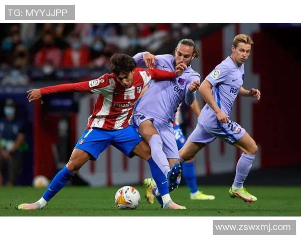 西甲精彩对决马竞狂胜尤文图斯帽子戏法点燃全场热情